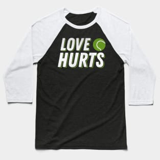 Love Hurts Funny Tennis Baseball T-Shirt